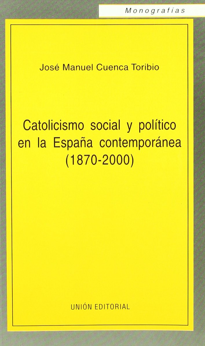 Catolicismo social y político en la España contemporánea (1870-2000)