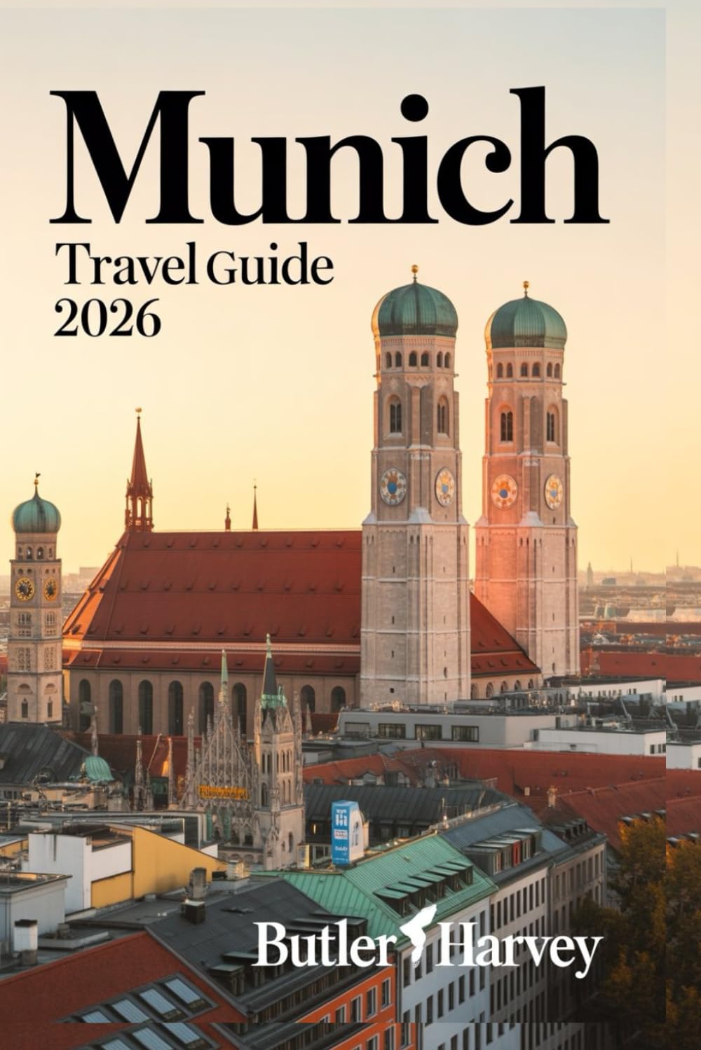 Munich Travel Guide 2026: The Ultimate First-Timer's Handbook – Oktoberfest, Beer Culture, Day Trips to Neuschwanstein & Salzburg, and More (Baecation to the World)