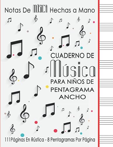 Cuaderno De Música Para NIÑOS De Pentagrama Ancho: Notas De MÚSICA Hechas A Mano: Diario De MÚSICA De Hojas En Blanco - Papel Manuscrito En Blanco - 8 ... - 8,5 "x11" - 111 Páginas En Rústica
