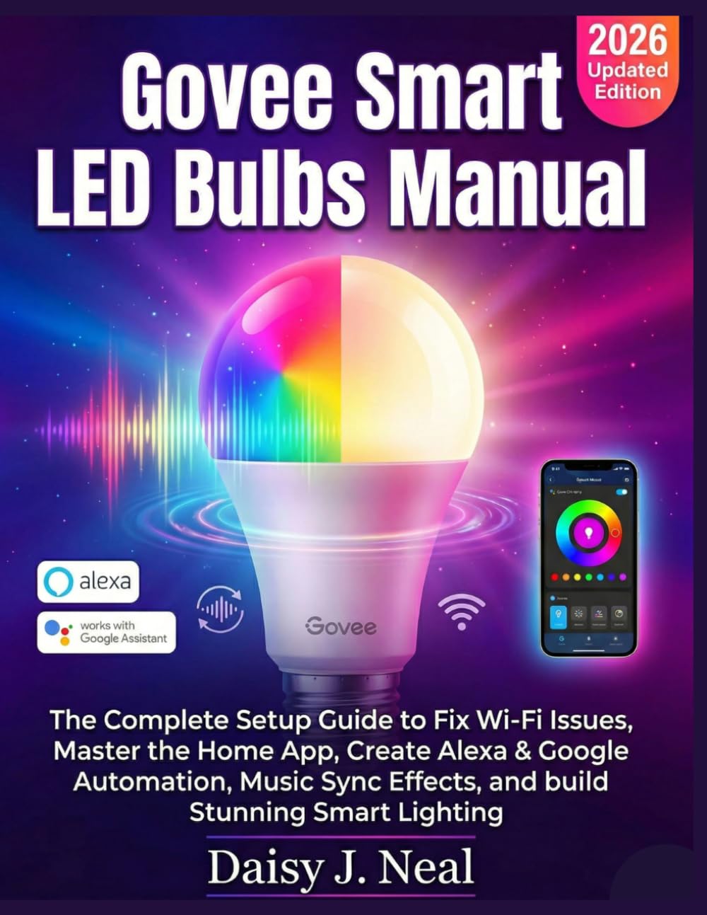 Govee Smart LED Bulbs Manual: The Complete Setup Guide to Fix Wi-Fi Issues, Master the Home App, Create Alexa & Google Automation, Music Sync Effects, ... Smart Lighting (DIY TECH CONSUMER GUIDES)