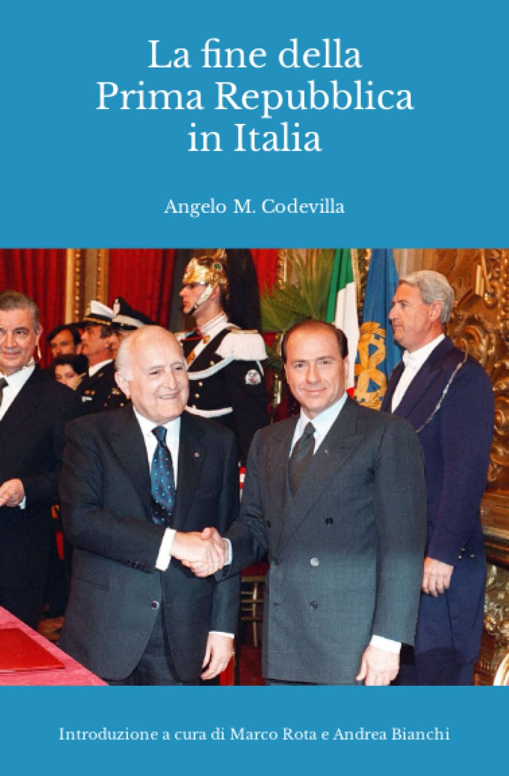 La fine della Prima Repubblica in Italia: Introduzione a cura di Marco Rota e Andrea Bianchi