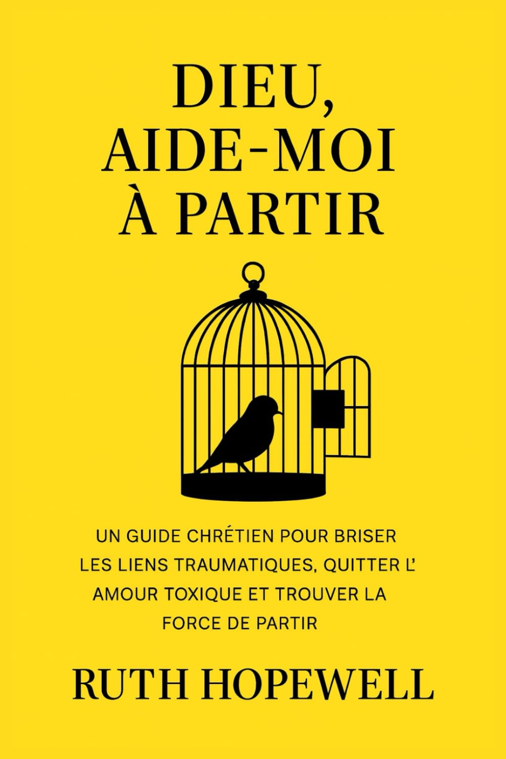 Dieu, aide-moi à partir: Un guide chrétien pour briser les liens traumatiques, quitter l’amour toxique et trouver la force de partir