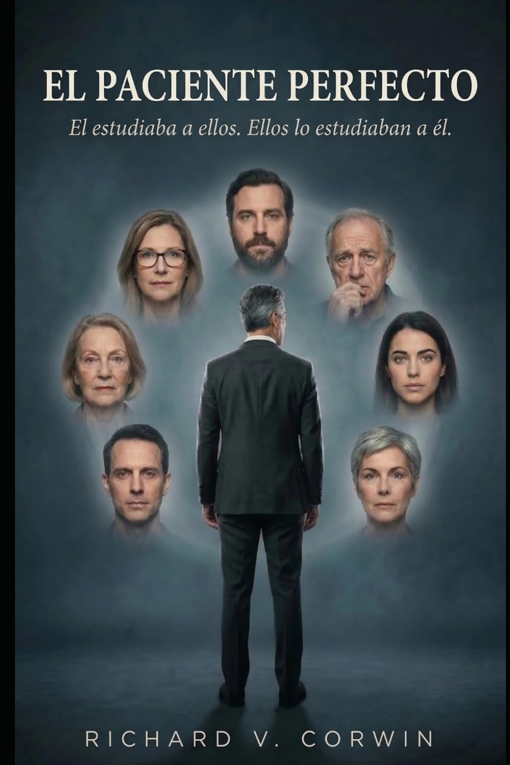 El Paciente Perfecto: Un thriller psicológico sobre manipulación, mente y control