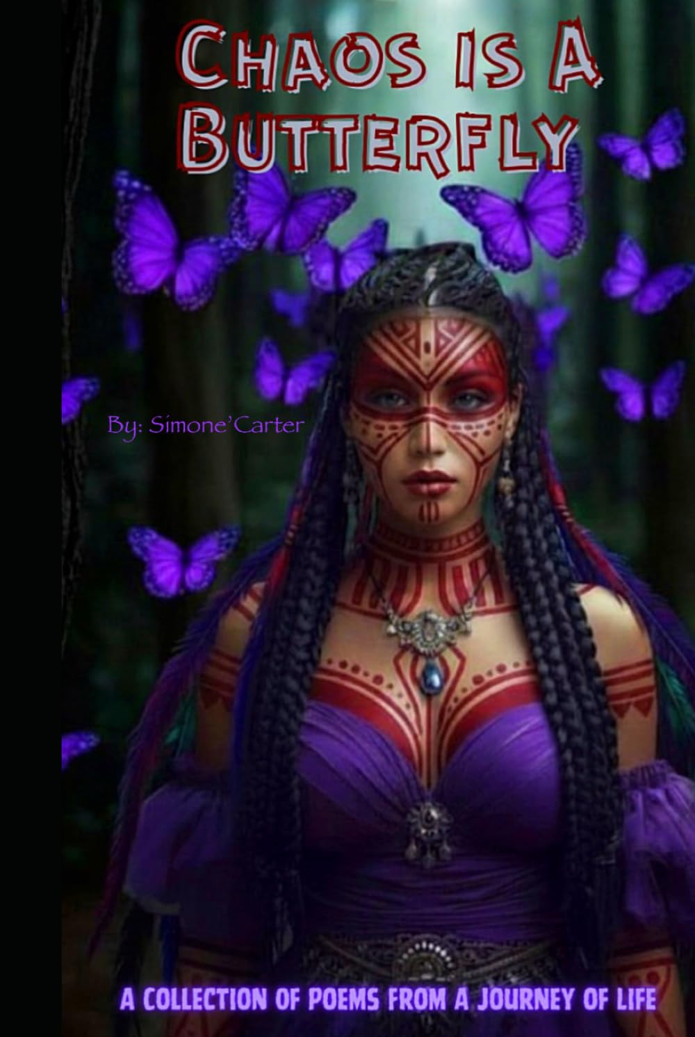Chaos Is A Butterfly: A Collection of Poems From A Journey of Life