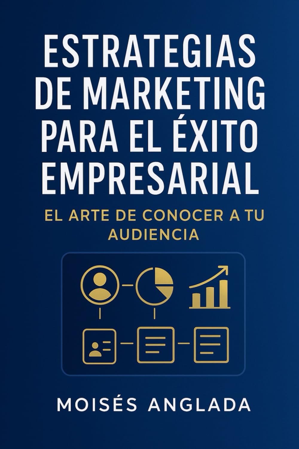Estrategias de Marketing para el Éxito Empresarial: El Arte de Conocer a tu Audiencia