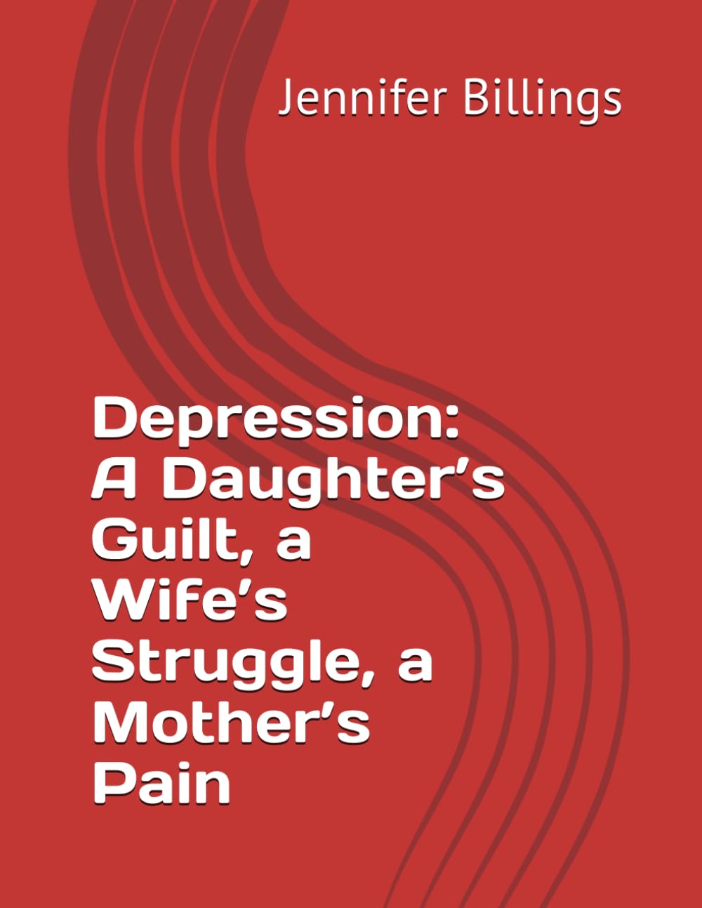 Depression: A Daughter’s Guilt, a Wife’s Struggle, a Mother’s Pain