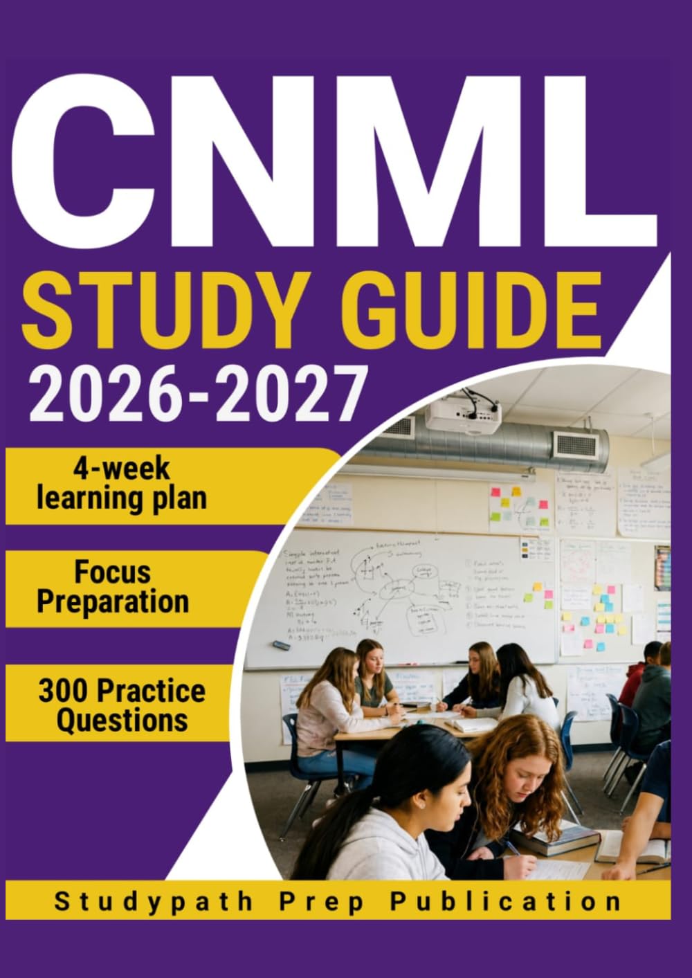 CNML STUDY GUIDE 2026-2027: 300 Practice Questions & Rationales for Nurse Leadership Certification Preparation with a 6-Week Learning Plan