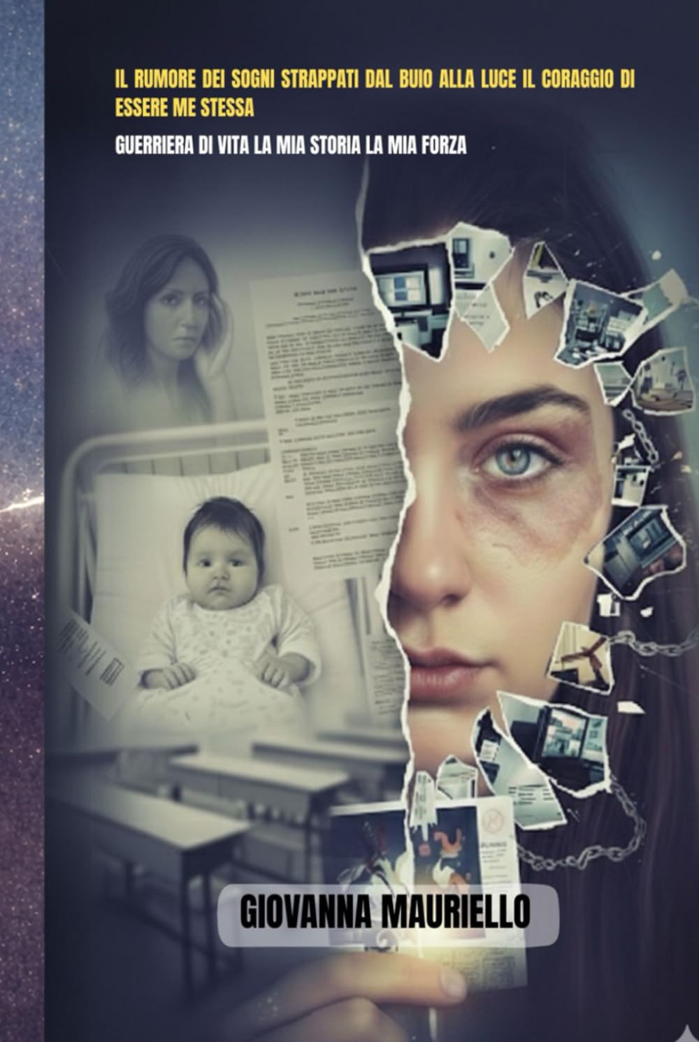 IL RUMORE DEI SOGNI STRAPPATI DAL BUIO ALLA LUCE IL CORAGGIO DI ESSERE ME STESSA:: GUERRIERA DI VITA LA MIA STORIA LA MIA FORZA