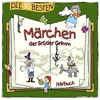 Die 30 besten Märchen der Brüder Grimm Hörbuch