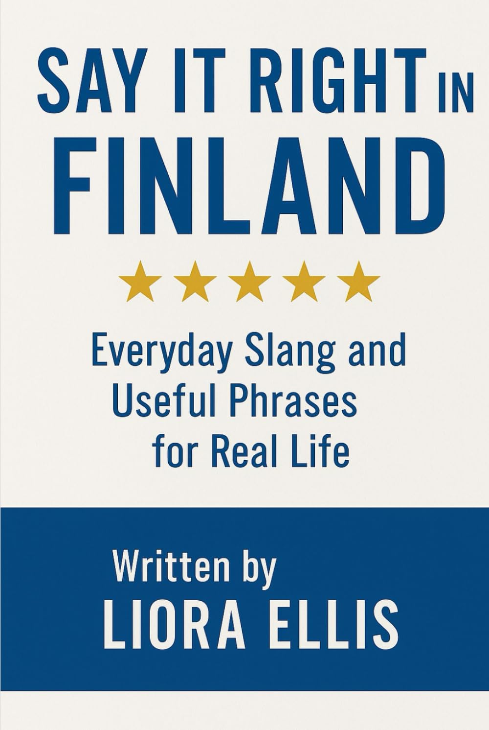 Say It Right in Finland: Everyday Slang and Useful Phrases for Real Life