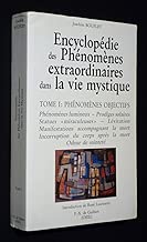 Download ENCYCLOPEDIE DES PHENOMENES EXTRAORDINAIRES DANS LA VIE MYSTIQUE. Tome 1, Phénomènes objectifs PDF