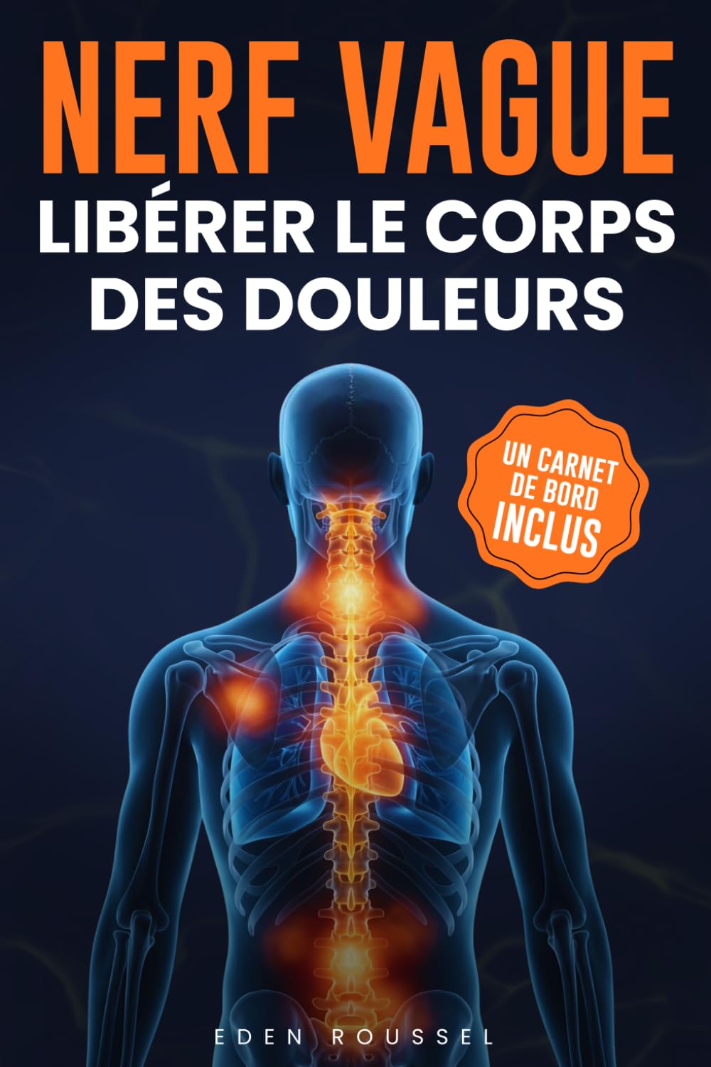 Nerf vague: Le livre pour libérer le corps du stress en quelques minutes, améliorer la digestion et retrouver un sommeil réparateur (Carnet de bord inclus)