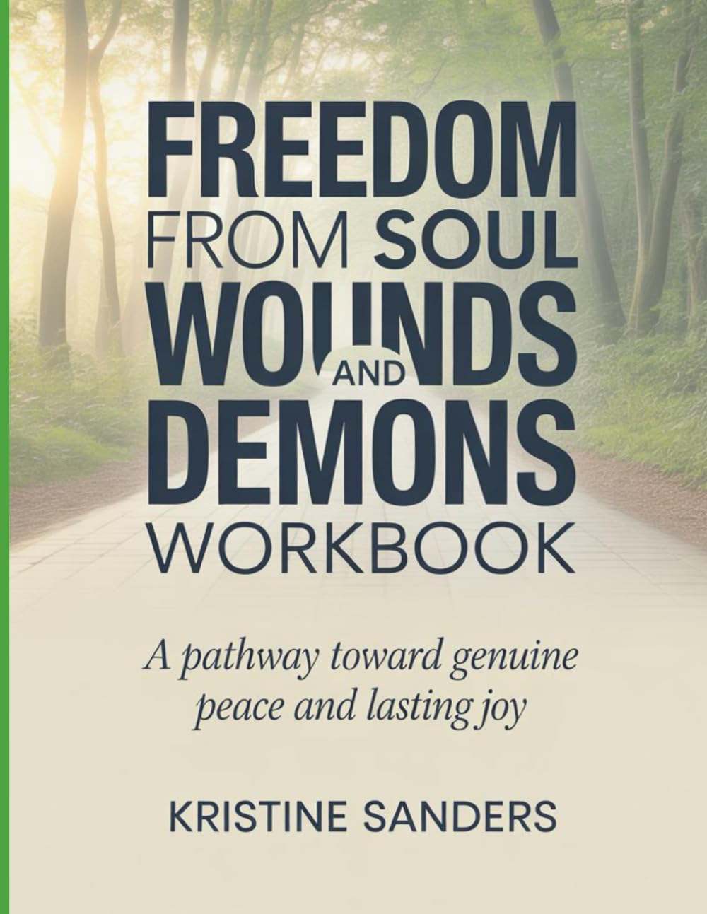 Freedom From Soul Wounds And Demons Workbook: A Pathway Toward Genuine Peace and Lasting Joy