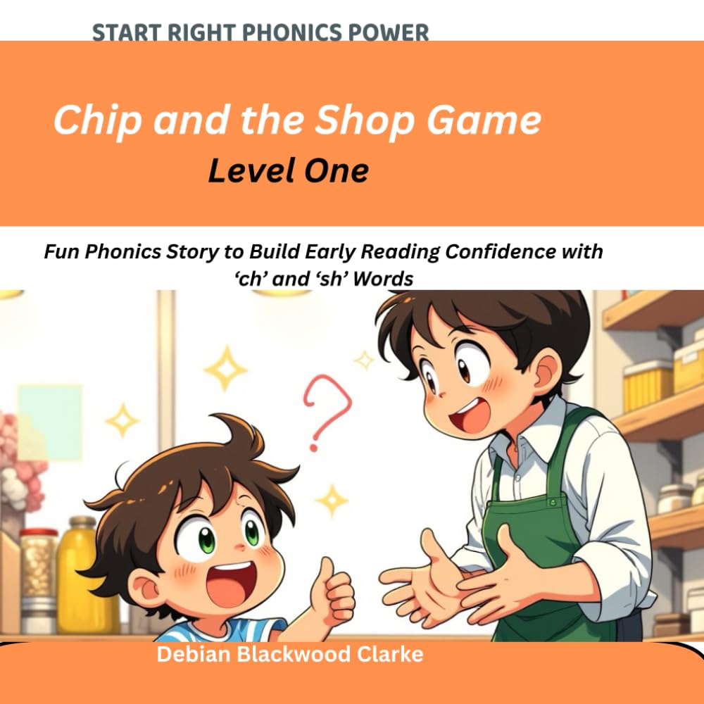 Chip and the Shop Game: Fun Phonics Story to Build Early Reading Confidence with ‘ch’ and ‘sh’ Words (Start Right Phonics Power Level One)