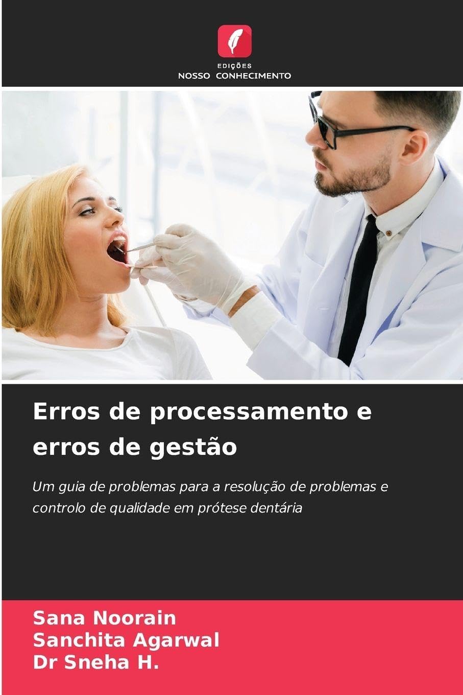 Erros de processamento e erros de gestão: Um guia de problemas para a resolução de problemas e controlo de qualidade em prótese dentária