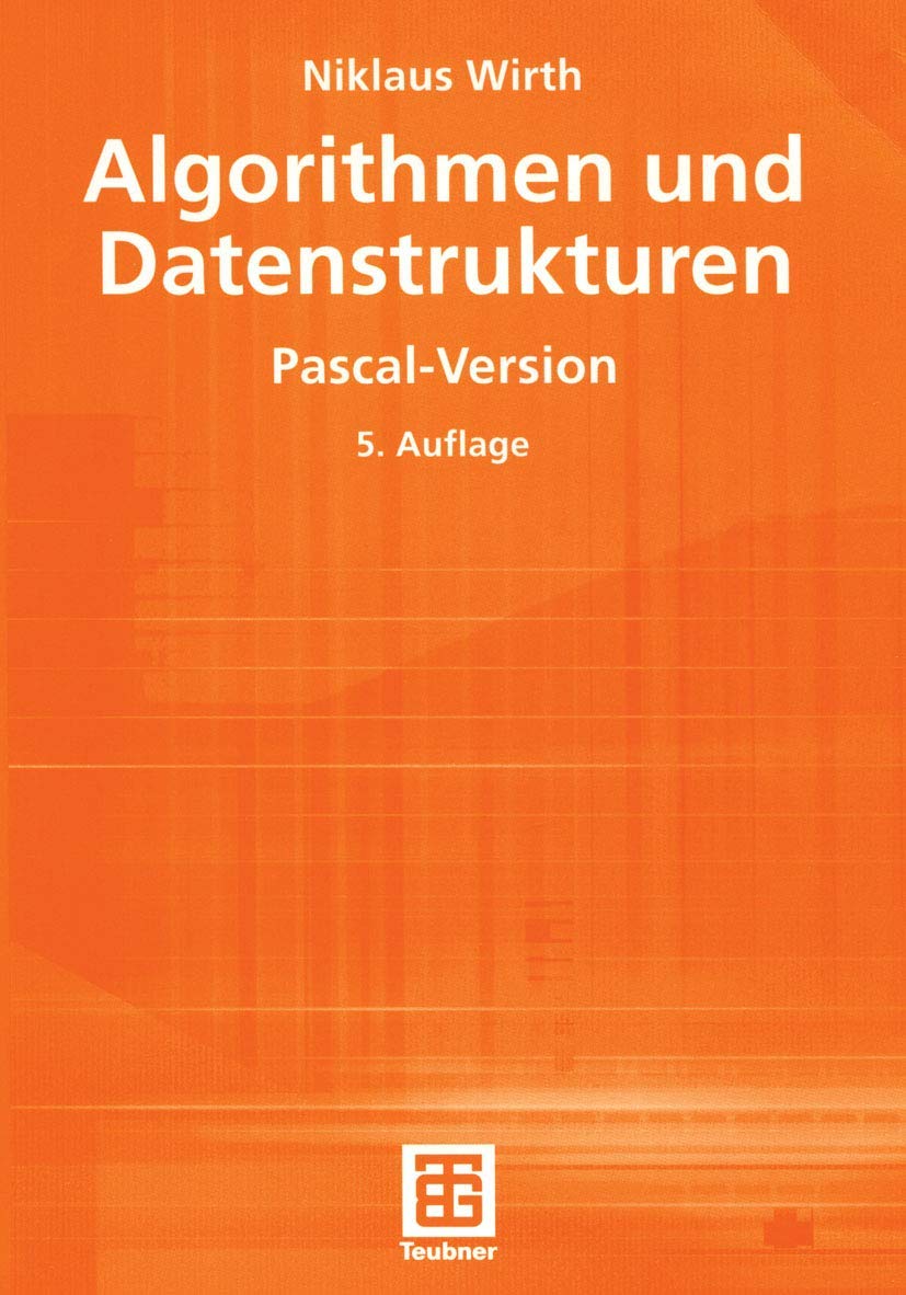Algorithmen und Datenstrukturen: Pascal-Version (XLeitfäden der ...