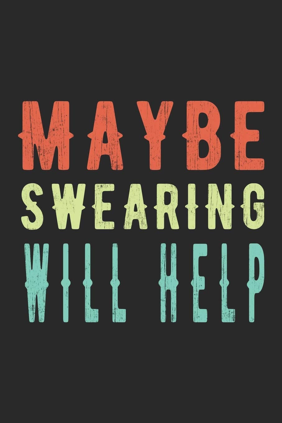 Maybe swearing will help Notebook, funny journal gift for colleague. blank lined notebook 6x9" 110 pages, gift for writer in christmas and birthday