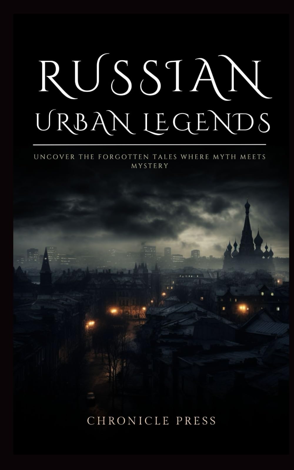 Russian Urban Legends: Uncover the Forgotten Tales Where Myth Meets Mystery