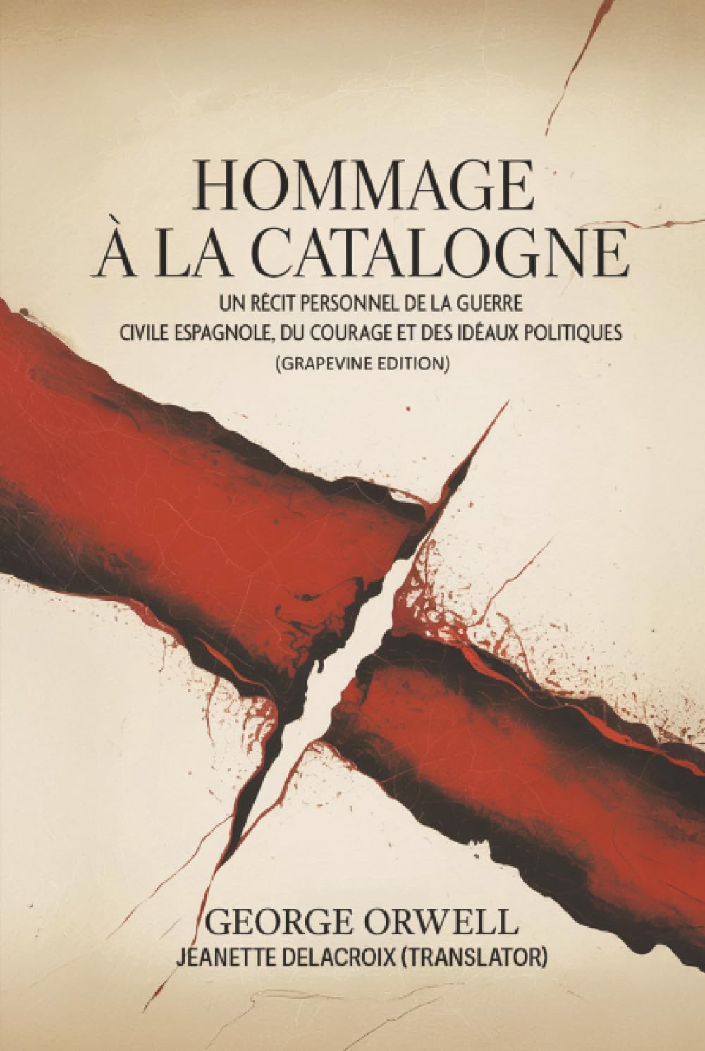 Hommage à la Catalogne: Un récit personnel de la guerre civile espagnole, du courage et des idéaux politiques (Grapevine edition)