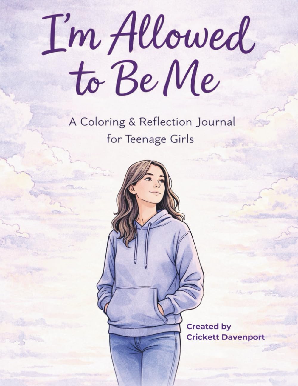 I’m Allowed to Be Me: A Coloring & Reflection Journal for Teenage Girls