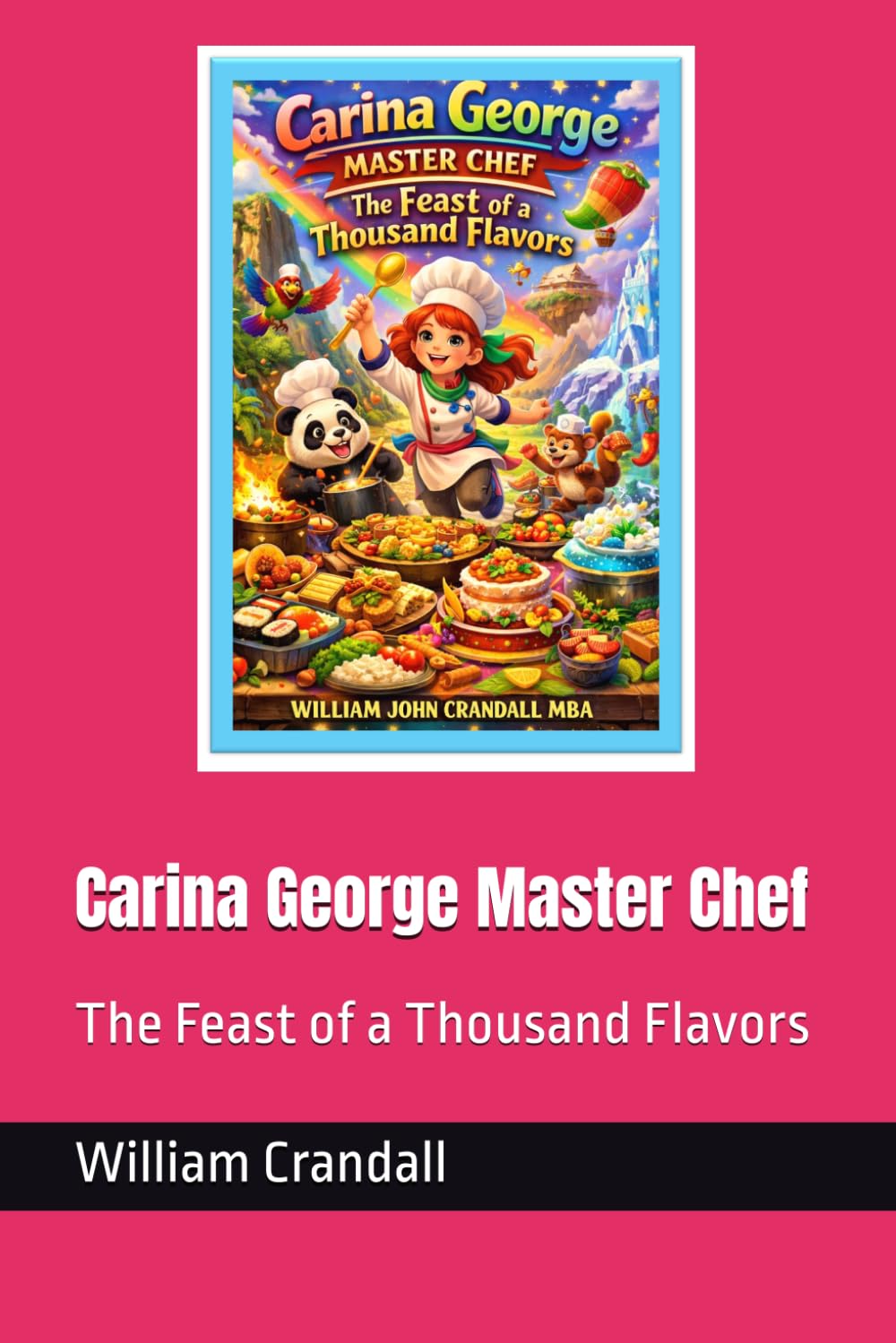 Carina George Master Chef: The Feast of a Thousand Flavors (Carina George Master Chef - Mastering the Mandarin Menu)