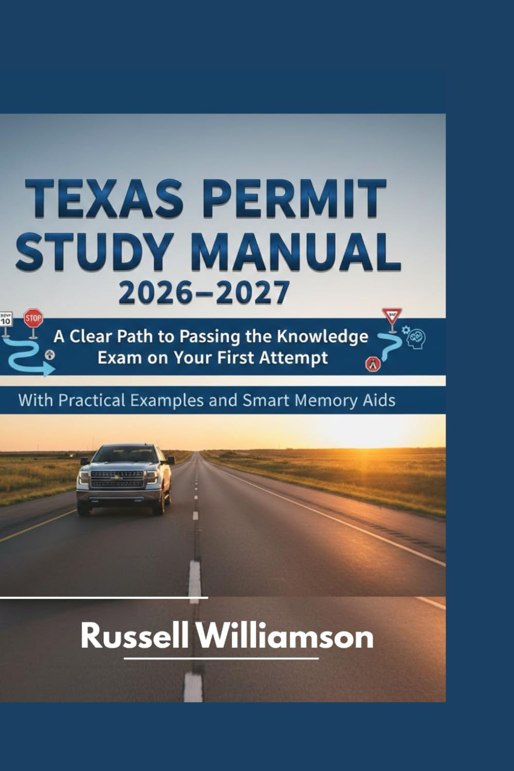 TEXAS PERMIT STUDY MANUAL 2026-2027: A Clear Path to Passing the Knowledge Exam on Your First Attempt With Practical Examples and Smart Memory Aids