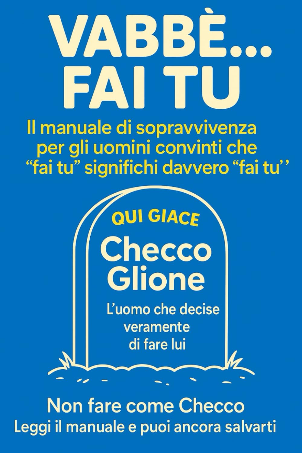 VABBÈ… FAI TU: l regalo divertente per ogni uomo che vuole capire cosa lei dice davvero