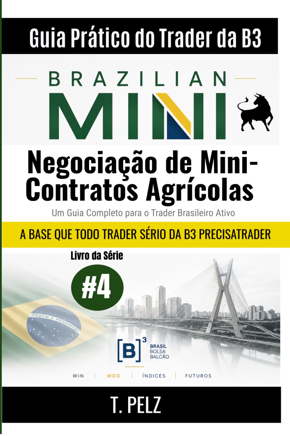 Negociação de Mini-Contratos Agrícolas (Guia Prático do Operador da B3): Boi Gordo, Soja, Milho e Café: Um Guia Completo para o Operador Ativo de ... Brasileiros ((bra) B3/Ibovespa/Brasil)