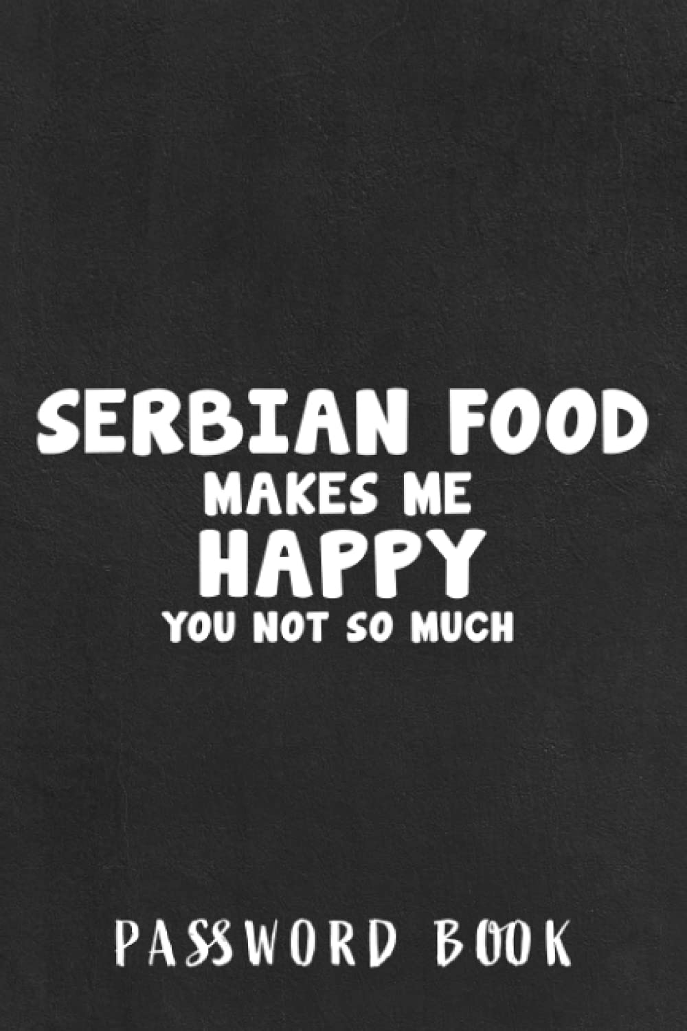 Password book Storecastle Serbian Food Makes Me Happy Funny Gift Nice: Christmas Gifts,Halloween,Thanksgiving,2022,Xmas,2021,Address and internet password book