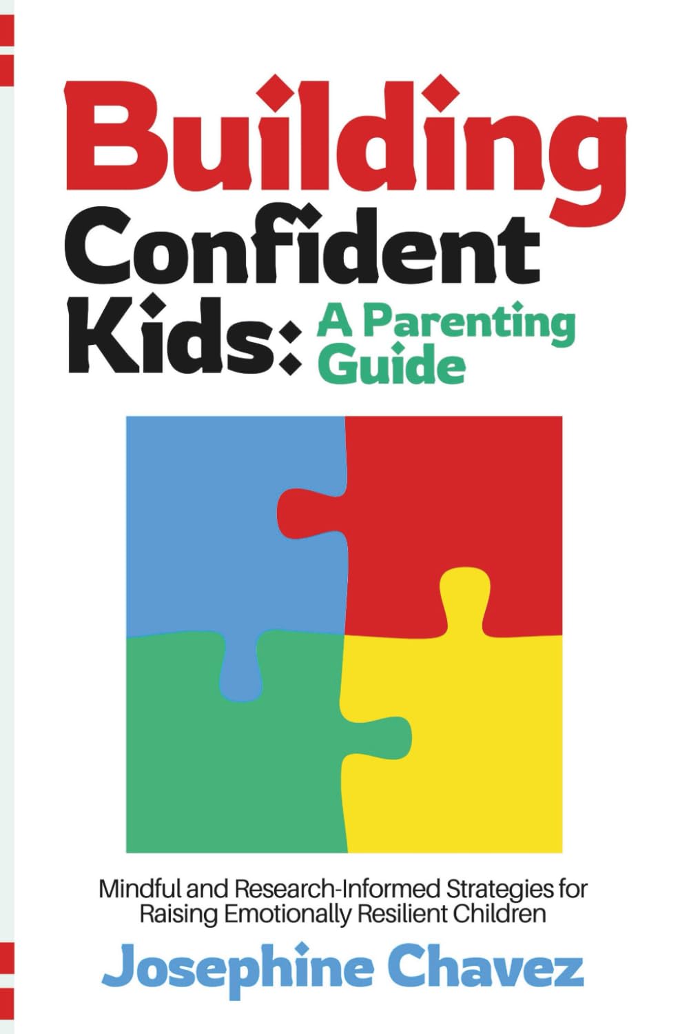 Building Confident Kids: A Parenting Guide: Mindful and Research-Informed Strategies for Raising Emotionally Resilient Children