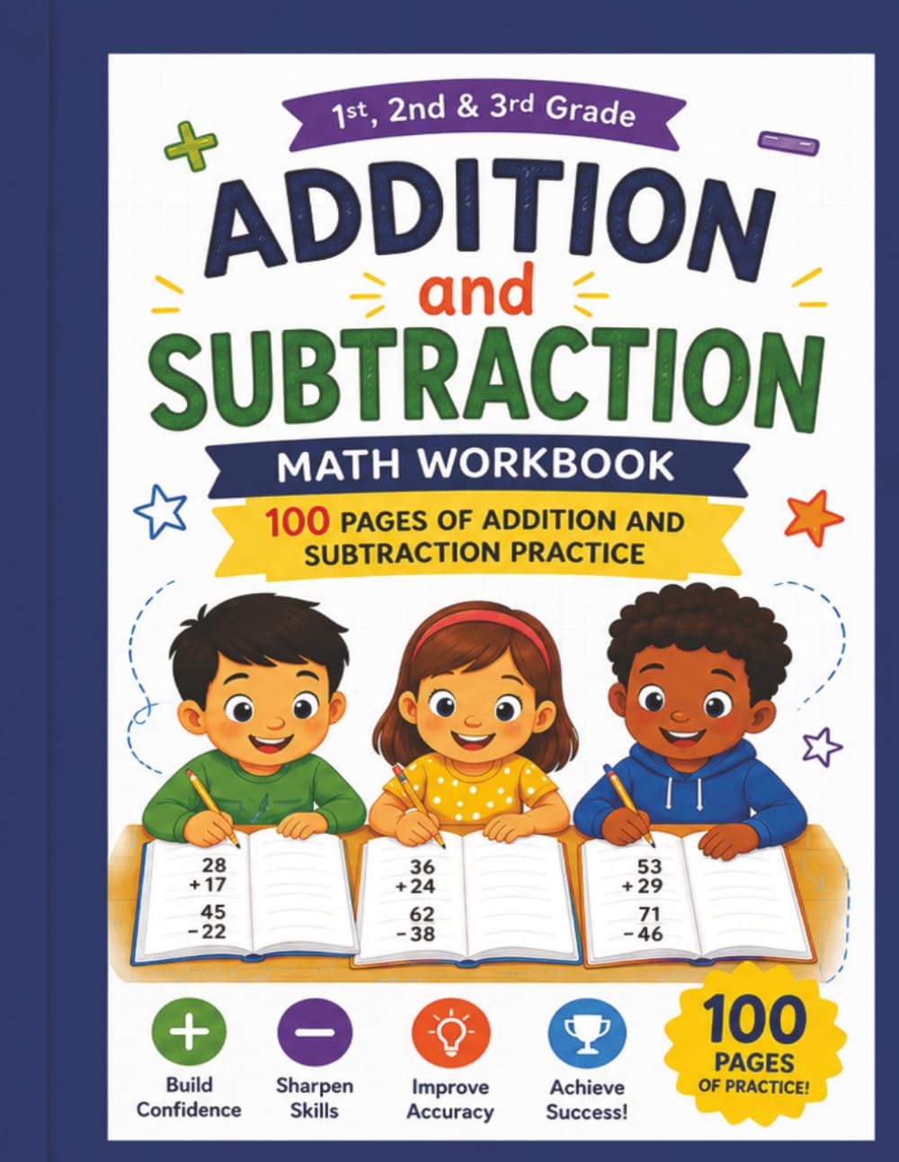 Addition and Subtraction Math Workbook: 100 Pages of Fun Addition and Subtraction Practice for Kids Ages 6–9