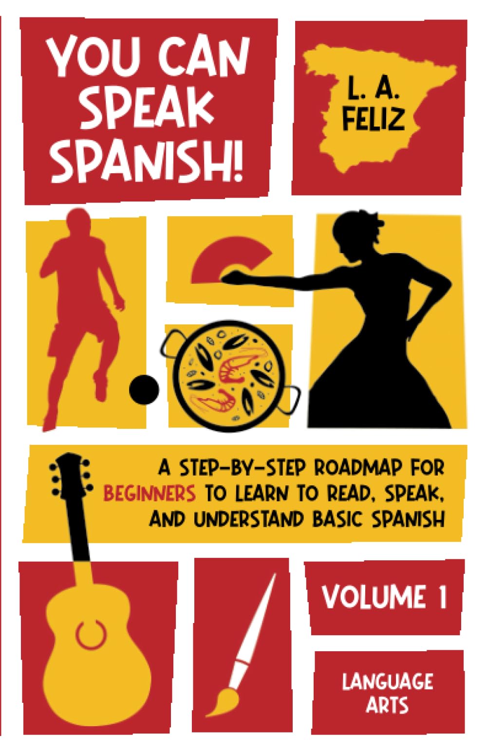 You Can Speak Spanish!: A Step-by-Step Roadmap for Beginners to Learn to Read, Speak, and Understand Basic Spanish