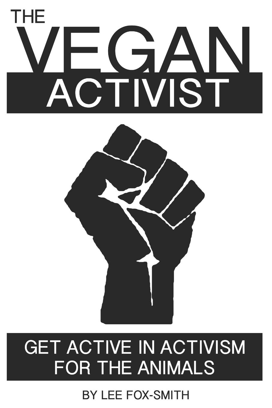 The Vegan Activist: Get Active In Activism For The Animals