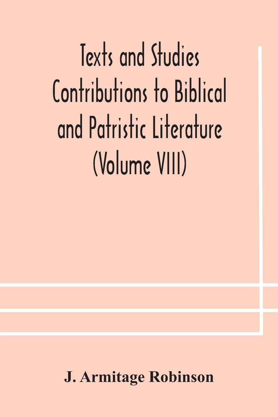 Texts And Studies Contributions To Biblical And Patristic Literature (Volume Viii) No. 1 The Liturgical Homilies Of Narsai