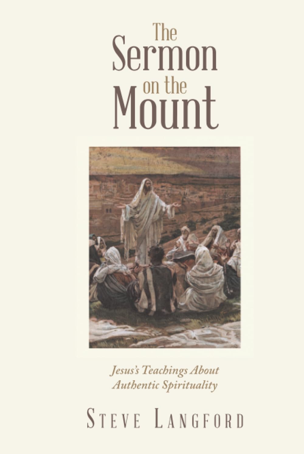 The Sermon on the Mount: Jesus’s Teachings About Authentic Spirituality