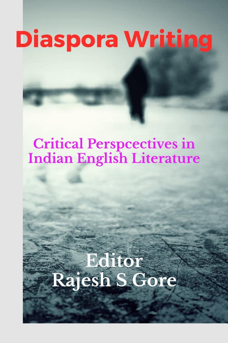 Diaspora Writing : A Critical Perspectives in Indian English Literature [Paperback] Rajesh S Gore
