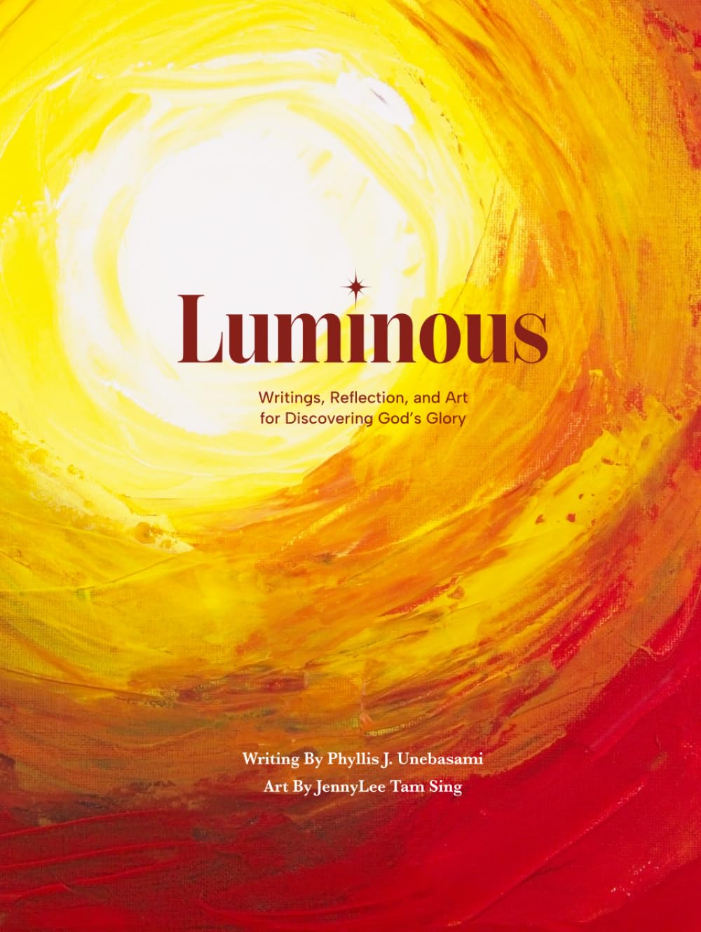 Luminous: Writings, Reflection, and Art for Discovering God's Glory