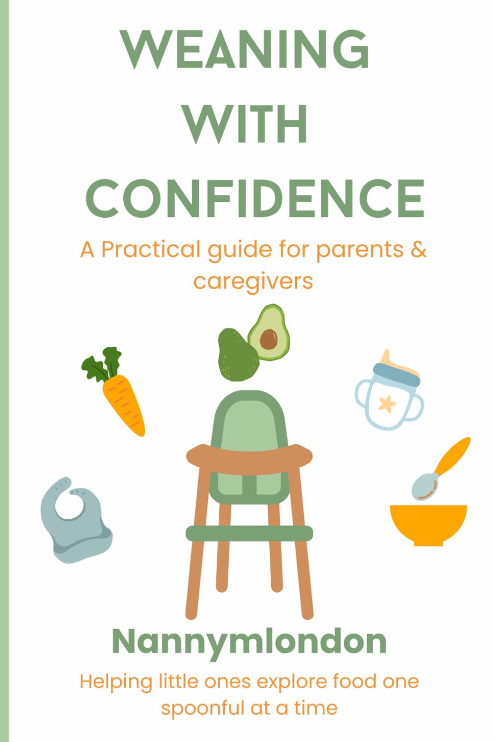 Weaning with confidence: A practical guide for parents & caregivers