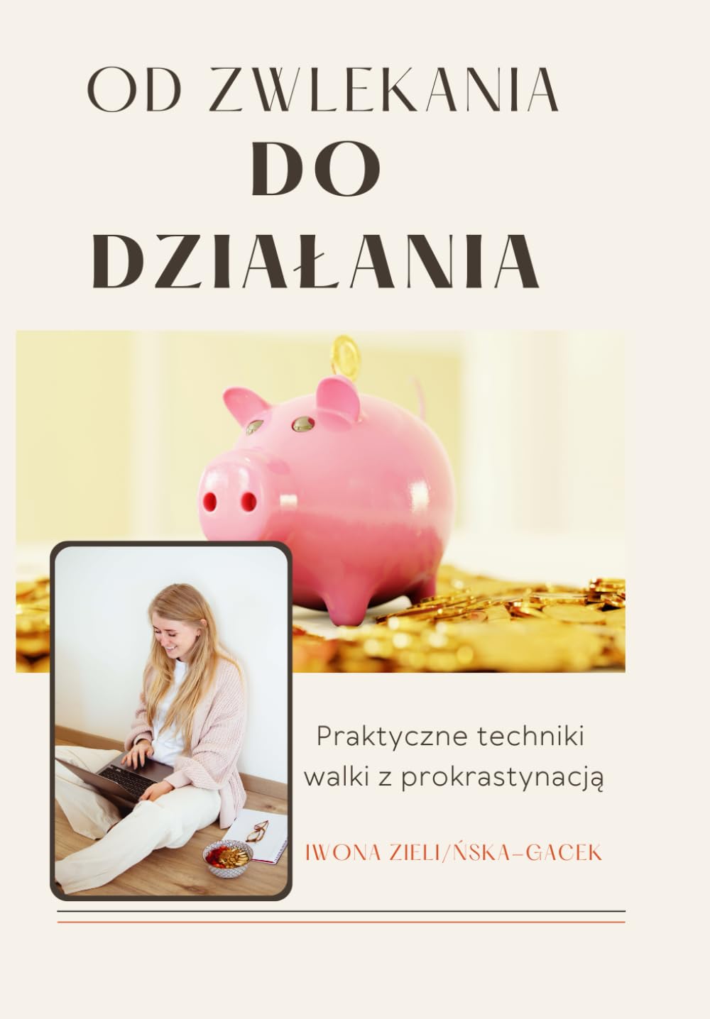 Od zwlekania do działania. Praktyczny przewodnik walki z prokrastynacją.