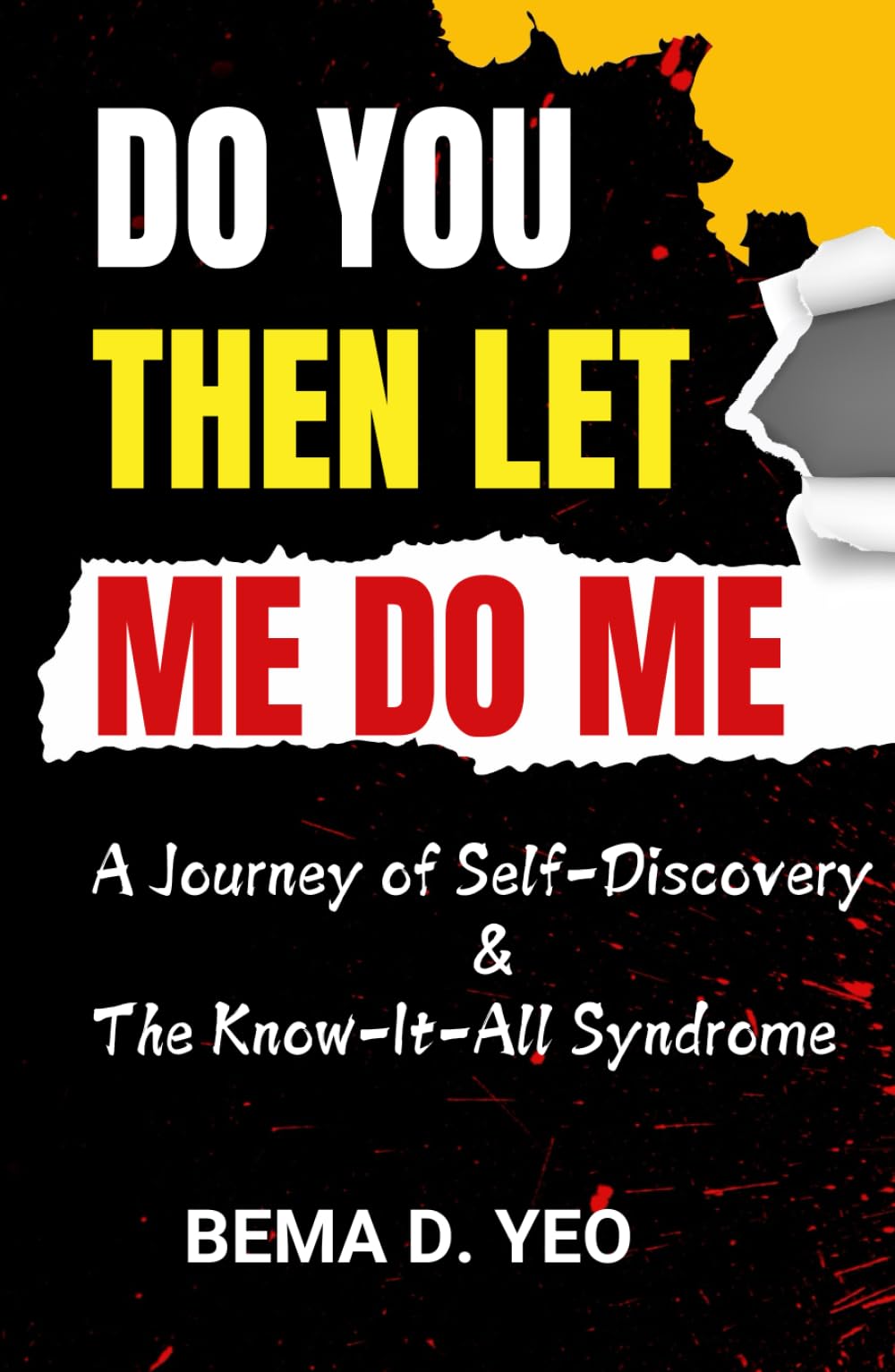 Do You Then Let Me Do Me: A Journey of Self-Discovery & The Know-It-All Syndrome