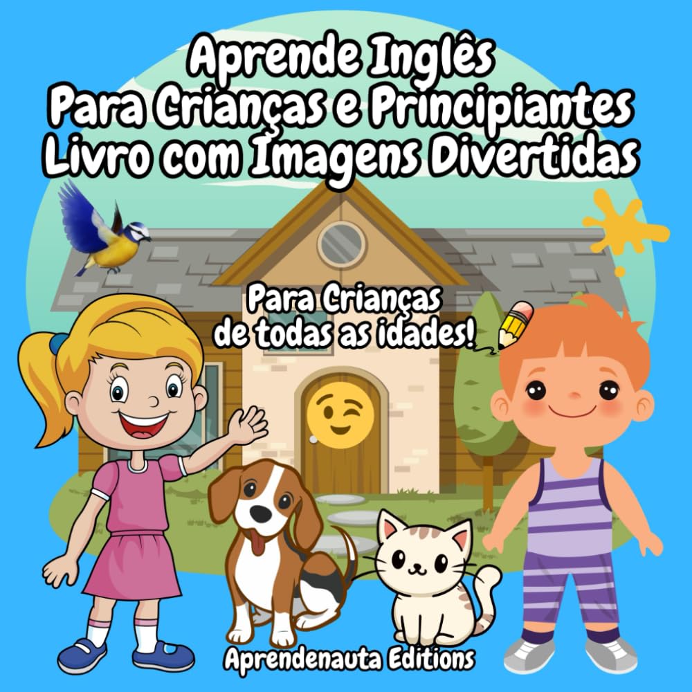 Aprende Inglês Para Crianças e Principiantes Livro com Imagens Divertidas: Para crianças de todas as idades