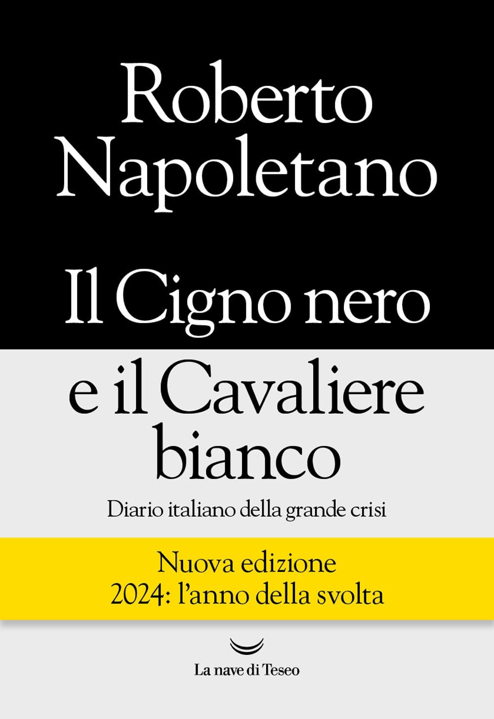 Il Cigno Nero E Il Cavaliere Bianco. Diario Italiano Della Grande Crisi. Nuova Ediz. - 4