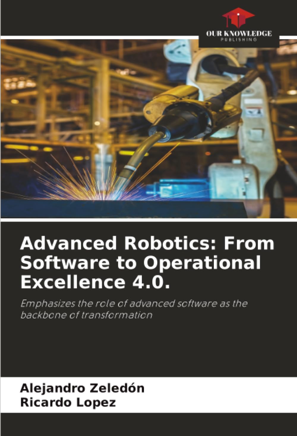 Advanced Robotics: From Software to Operational Excellence 4.0.: Emphasizes the role of advanced software as the backbone of transformation