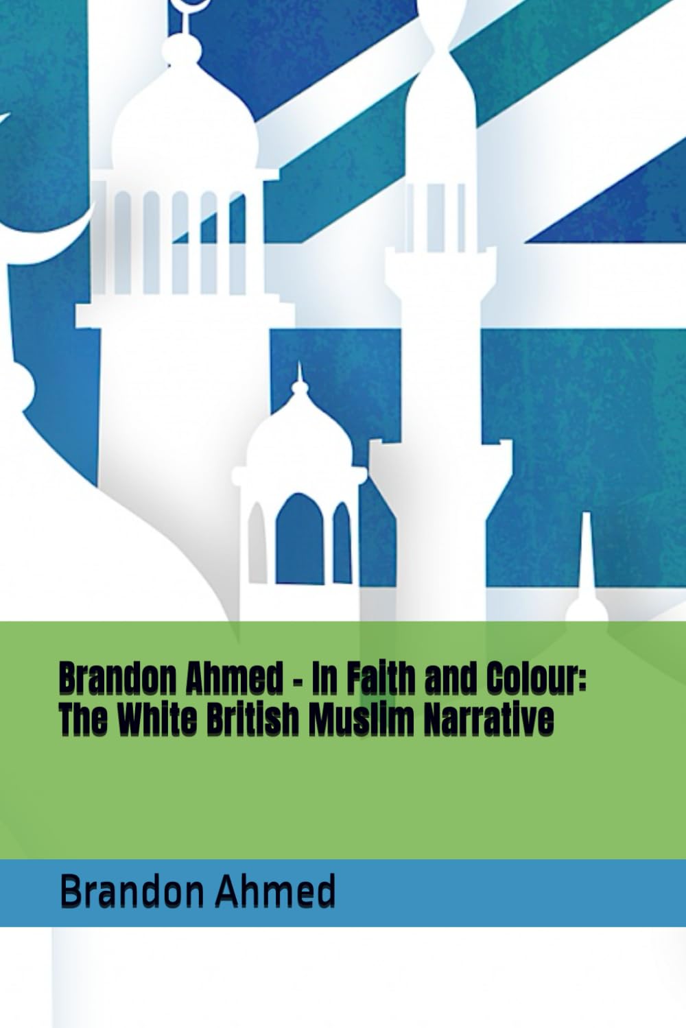 In Faith and Colour: The White British Muslim Narrative