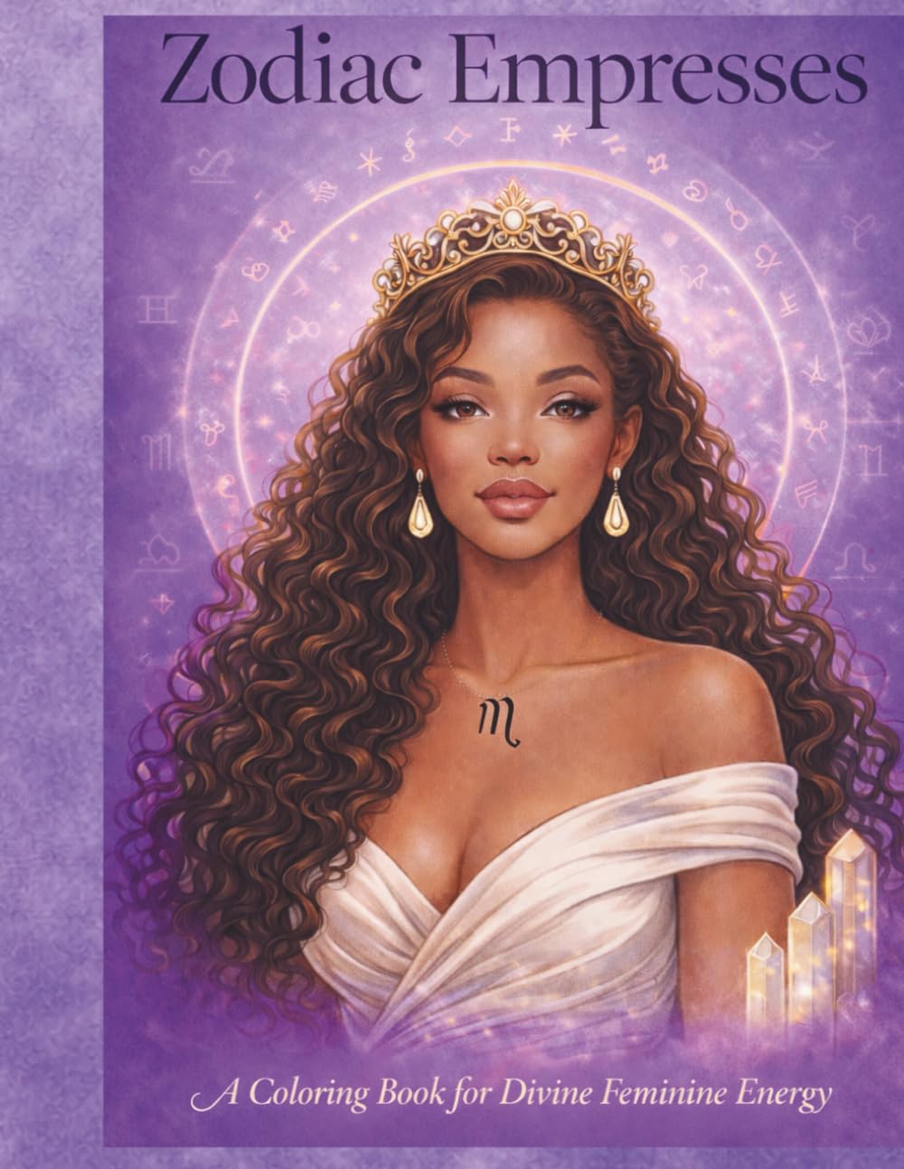Zodiac Empresses: A Coloring Book for Divine Feminine Energy