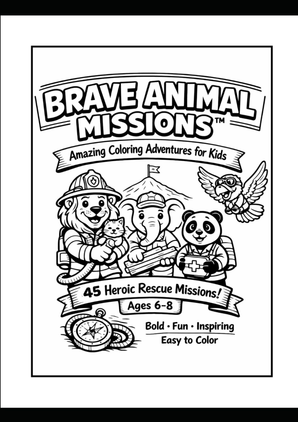 BRAVE ANIMAL MISSIONS: 45 HEROIC RESCUE MISSION COLORING PAGES