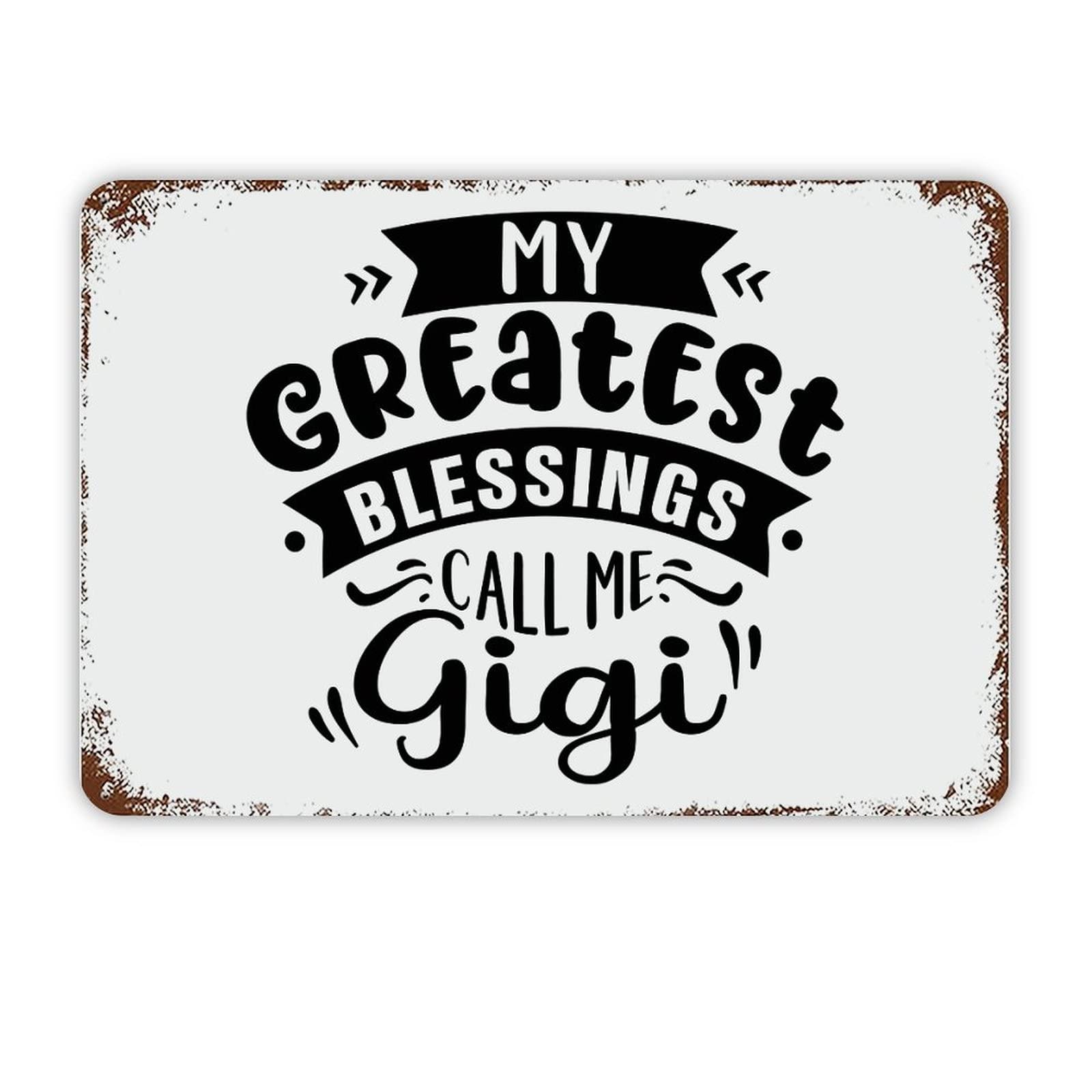 ENEDNATE Inspirational Quote Metal Sign My Greatest Blessings Call Me Gigi Retro Decorative Aluminum Tin Signs 8x12 Inch Man Cave Street Metal Sign for Office School Classroom Nursery Decoration