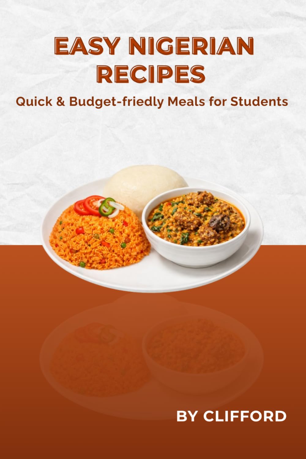 EASY NIGERIAN RECIPES: Quick & Budget-friedly Meals for Students