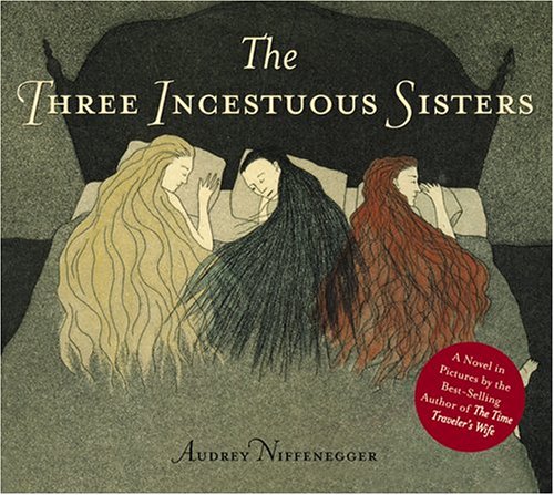 The three incestuous sisters: an illustrated novel