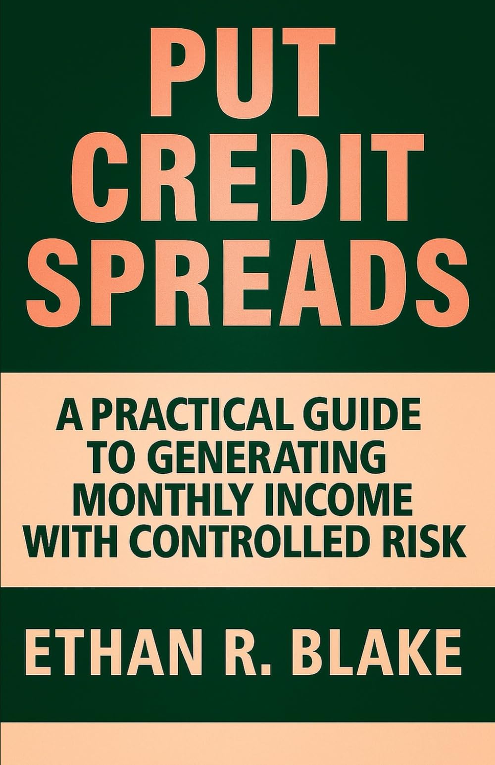Put Credit Spreads: A Practical Guide to Generating Monthly Income with Controlled Risk